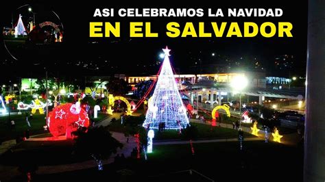 Asi Celebramos La Navidad En El Salvador Youtube