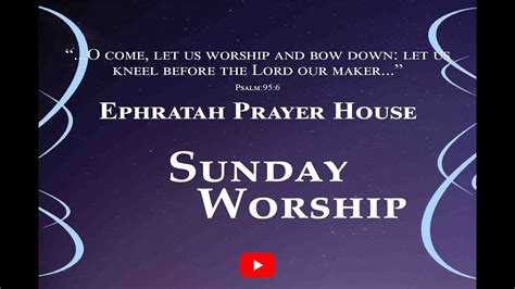 Sunday Worship Ephratah Prayer House Youtube