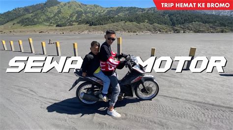 Hati Ke Bromo Naik Motor Perjuangan Naik Motor Ke Lautan Pasir Bromo