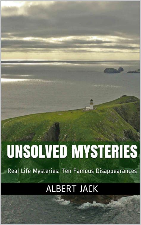 Unsolved Mysteries: Real Life Mysteries: Ten Famous Disappearances by ... 
