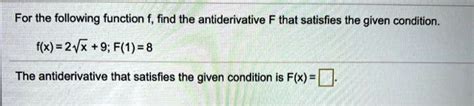 Solved For The Following Function F Find The Antiderivative F That Satisfies The Given