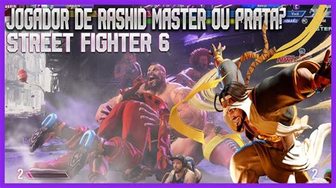 STREET FIGHTER 6 SÓ LUTA BRABA MAS ESSE RASHID ERA MASTER OU PRATA