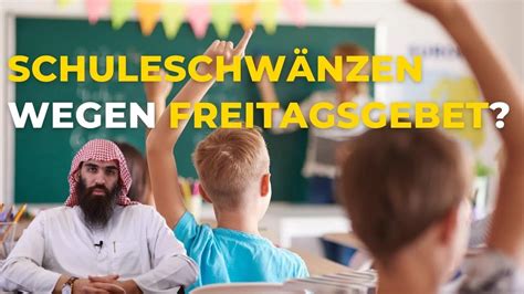 Ibrahim Al Azzazi Darf man Schule schwänzen um zum Freitagsgebet