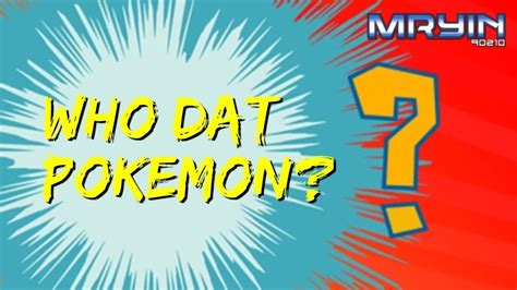 Who Dat Pokemon Youtube