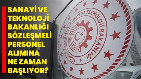 Sanayi ve Teknoloji Bakanlığı sözleşmeli personel alımına ne zaman