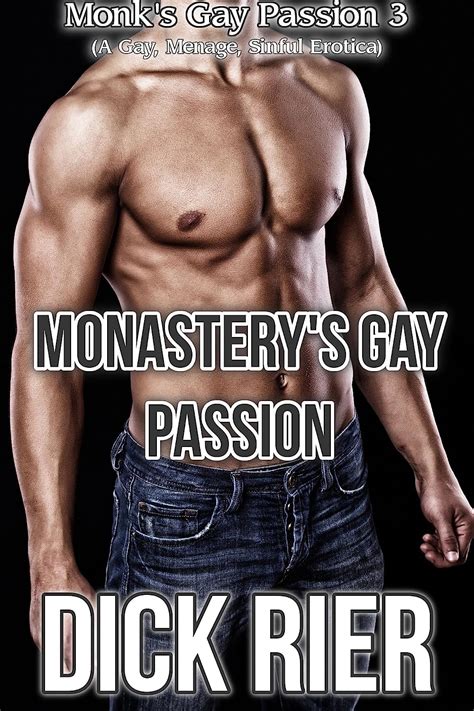 Monastery S Gay Passion Monk S Gay Passion 3 A Gay Menage Sinful Erotica Kindle Edition