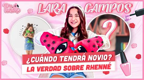 Lara Campos Nos Cuenta Cuando Quiere Tener Novio La Verdadera Historia