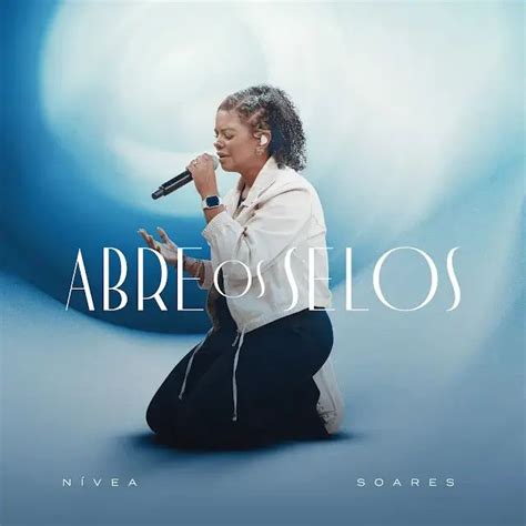 Abre Os Selos Ao Vivo Single Ep De N Vea Soares Letras Mus Br