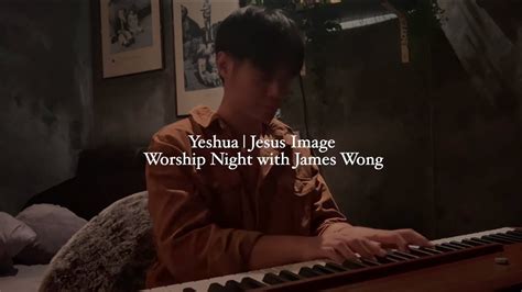 Yeshua Jesus Image Worship Night With James Wong YouTube