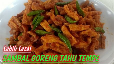 Resep Sambal Goreng Tahu Tempe Lezat Resep Tumis Orak Arek Tahu Tempe