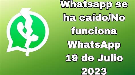 Whatsapp Se Ha Caído Whatsapp No Funciona No Puedo Enviar Mensajes Por