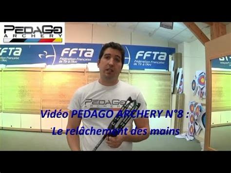 Vid O Pedago Archery N Le Rel Chement Des Mains Youtube