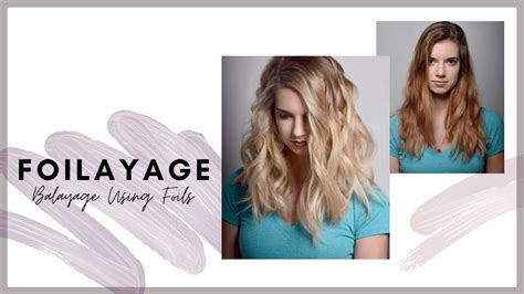 Foilayage Hair Technique Balayage Using Foils Youtube