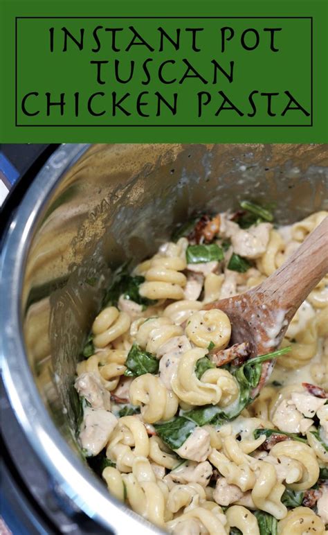 INSTANT POT TUSCAN CHICKEN PASTA Tuscan Chicken Pasta Chicken Pasta