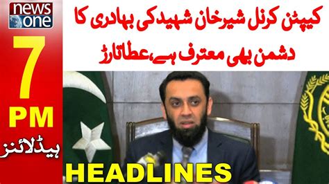 7pm Headlines Attaullah Tarar Big Statement Pmln 29 May 2023