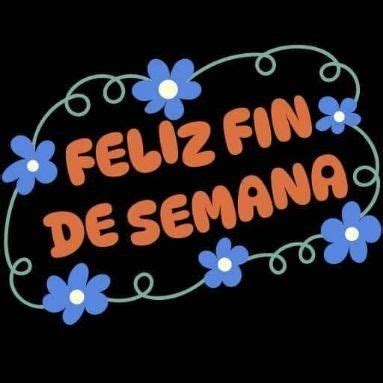 The Words Feliz Fin De Semana Written In Orange And Blue On A Black