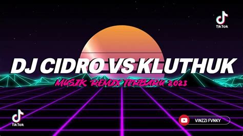 Dj Cidro Vs Kluthuk Remix Full Bass Jedag Jedug Mengkane Viral Tiktok 2023 Youtube