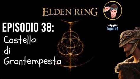 Elden Ring Episodio Castello Di Grantempesta Youtube