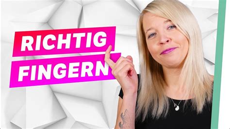 Richtig Fingern I Tipps Um Eine Frau Zu Befriedigen Fickt Euch Ist