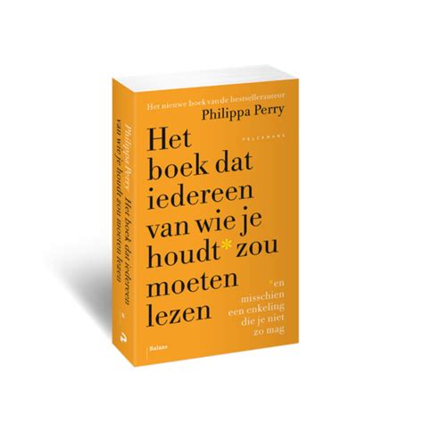 Het Boek Dat Iedereen Van Wie Je Houdt Zou Moeten Lezen Philippa Perry