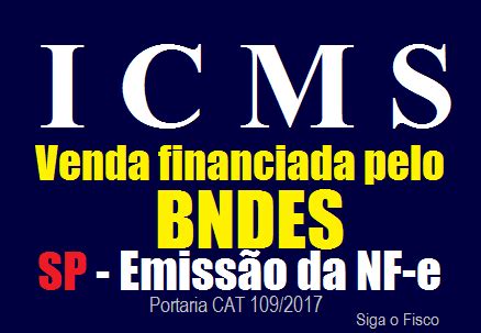 ICMS Venda financiada pelo BNDES ganha regras de emissão de Nota