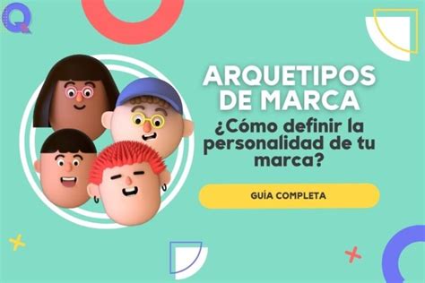 Arquetipos De Marca ¿cómo Definir La Personalidad De Una Marca Quiero Tener Un Blog