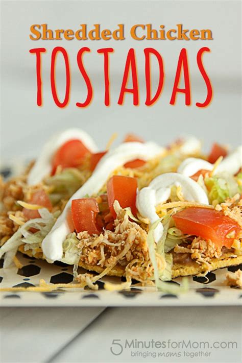 Easy Shredded Chicken Tostadas Recipe 5 Minutes For Mom Chicken