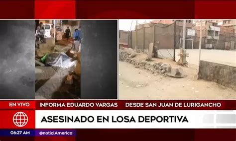 San Juan De Lurigancho Hombre Fue Asesinado En Losa Deportiva