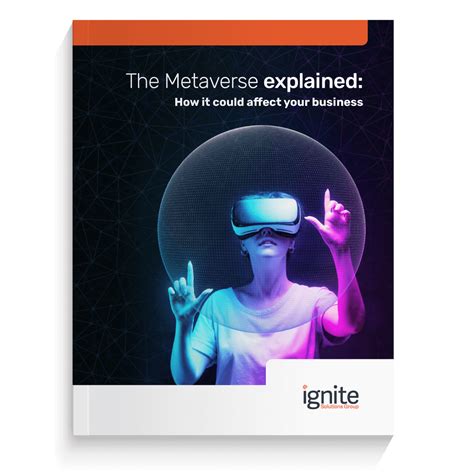 The Metaverse Explained It Guides Ignite Solutions Group