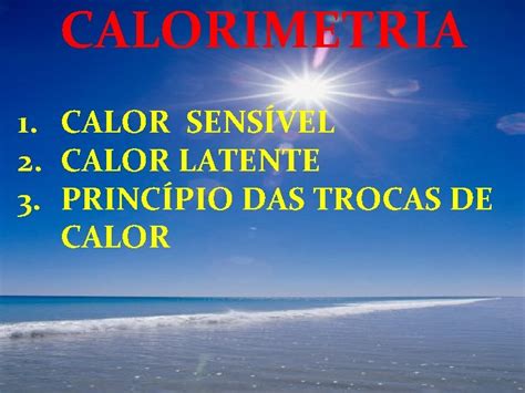 Calorimetria Calor Sensvel Calor Latente