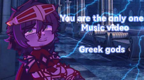 You Are The Only One Gacha Club Music Video Greek Gods Youtube