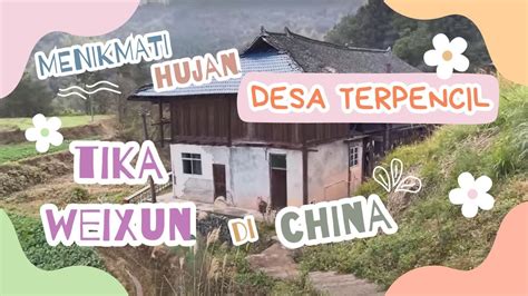 Menikmati Suasana Hujan Desa Terpencil Tika Weixun Di China Rainsounds