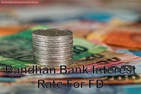 Bandhan Bank 2024 Interest Rate For FD RD Forex Calculator