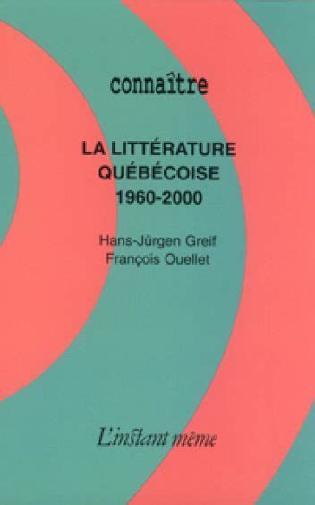 La Littérature Québécoise 1960 2000 Linstant Même