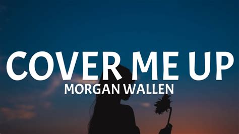 Morgan Wallen - Cover Me Up (Lyrics) - YouTube