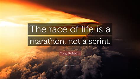 Tony Robbins Quote “The race of life is a marathon, not a