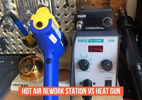 Hot Air Rework Station Vs Heat Gun