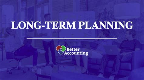 Better Accounting – Core Story: Long Term Planning