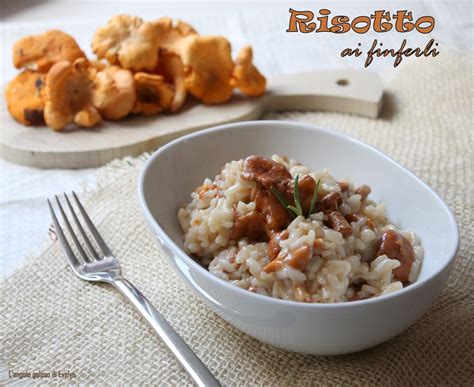 Risotto Ai Finferli L Angolo Goloso Di Evelyn