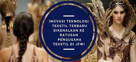 Inovasi Teknologi Tekstil Terbaru Dikenalkan Ke Ratusan Pengusaha