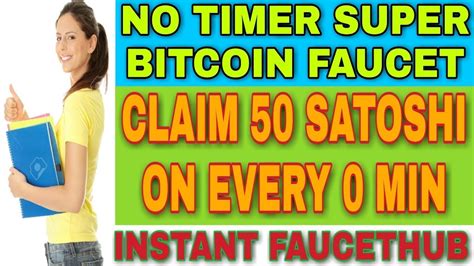 NO TIMER SUPER BITCOIN FAUCET CLAIM 50 SATOSHI EVERY 0 MIN