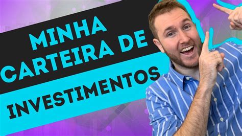 REVELADO Minha Carteira De Investimentos ATUAL Todos Detalhes