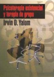 Psicoterapia Existencial Y Terapia De Grupo Irvin D Yalom