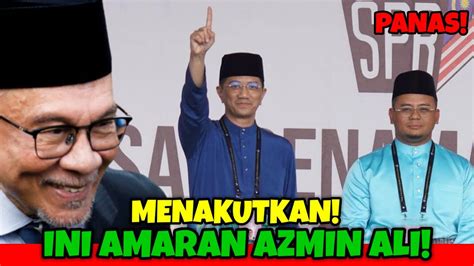 Panas Amaran Menakutkan Azmin Ali Youtube