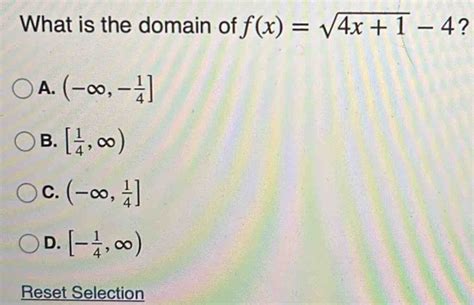 Solved What Is The Domain Of Fxsqrt4x1 4 A ∈fty 14 B