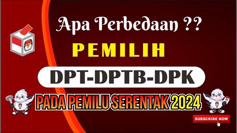 Perbedaan Pemilih Dpt Dptb Dan Dpk Pada Pemilu Serentak 2024 YouTube