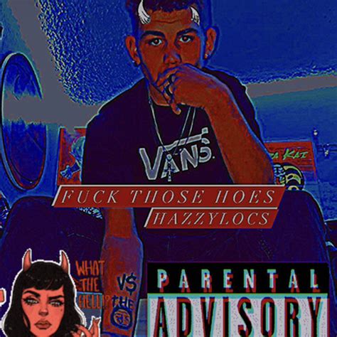 Stream HazZYLocs Fuck Those Hoes By HazZy Locs Listen Online For Free On SoundCloud