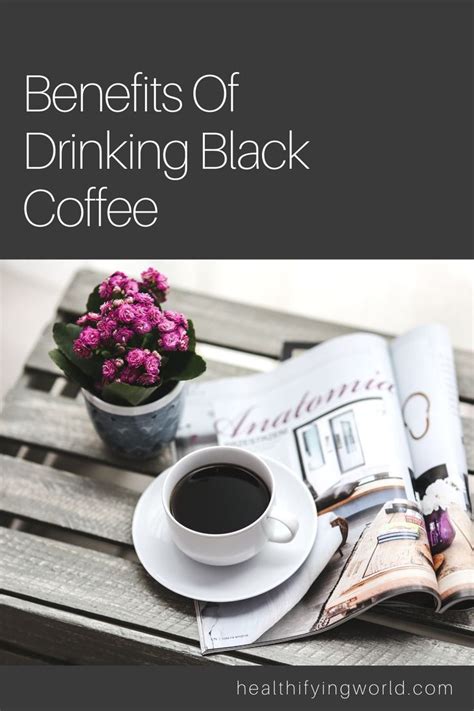 5 Benefits Of Drinking Black Coffee Science Based Facts Drinking Black Coffee Black Coffee