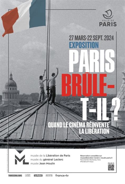 Exposition Paris brûle t il Quand le cinéma réinvente la Libération