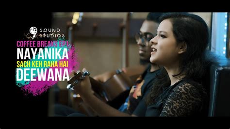 Sach Keh Raha Hai Deewana Unplugged Nayanika Sound Studios